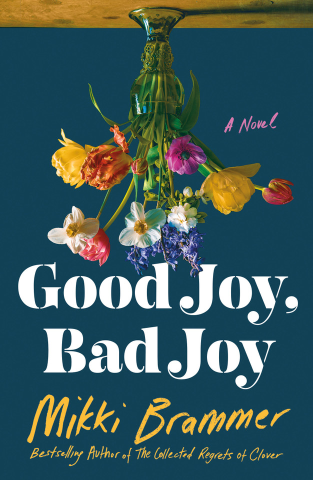 Good Joy, Bad Joy: A Novel book cover by Mikki Brammer