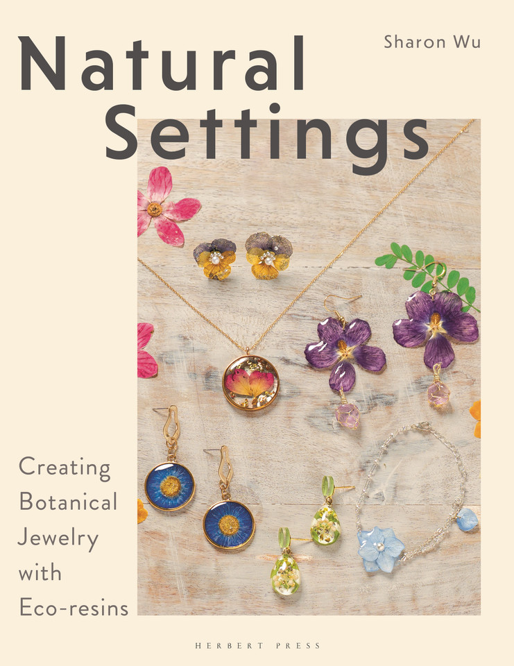 Natural Settings: Creating Botanical Jewelry with Eco-resins book cover by Sharon Wu