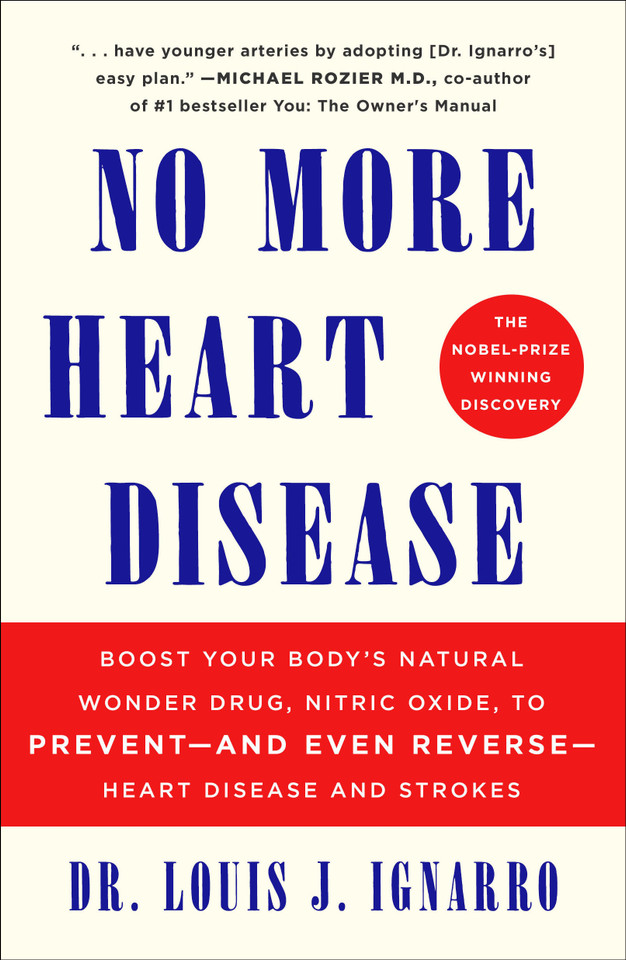 NO More Heart Disease: Boost Your Body's Natural Wonder Drug, Nitric Oxide, to Prevent--and Even Reverse--Heart Disease and Strokes book cover by Louis Ignarro