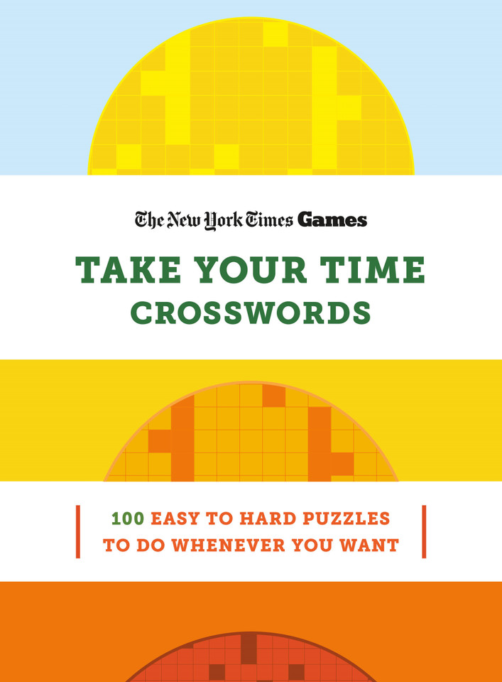 New York Times Games Take Your Time Crosswords: 100 Easy to Hard Puzzles to Do Whenever You Want book cover by The New York Times