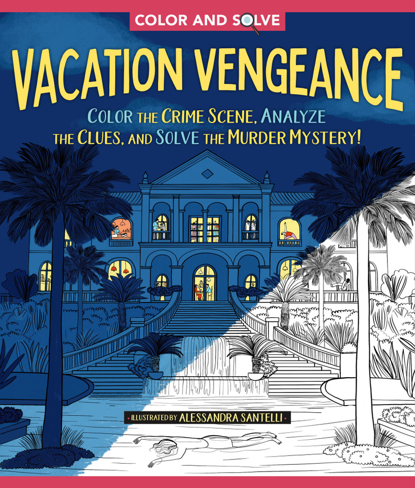 Color and Solve: Vacation Vengeance: Color the Crime Scene, Analyze the Clues, and Solve the Murder Mystery! book cover by Alessandra Santelli
