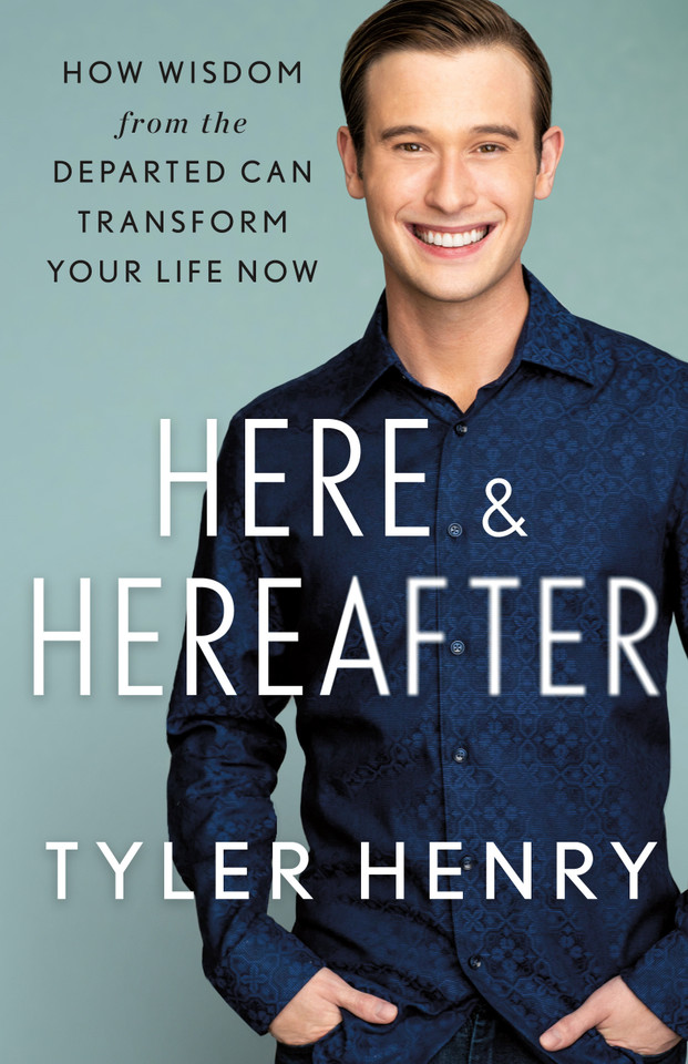 Here & Hereafter: How Wisdom from the Departed Can Transform Your Life Now book cover by Tyler Henry