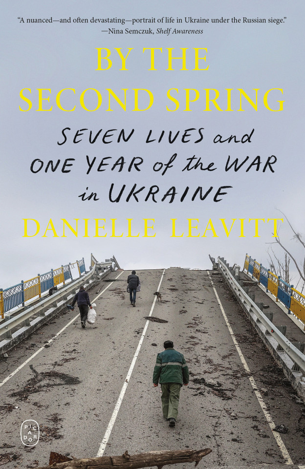 By the Second Spring: Seven Lives and One Year of the War in Ukraine book cover by Danielle Leavitt