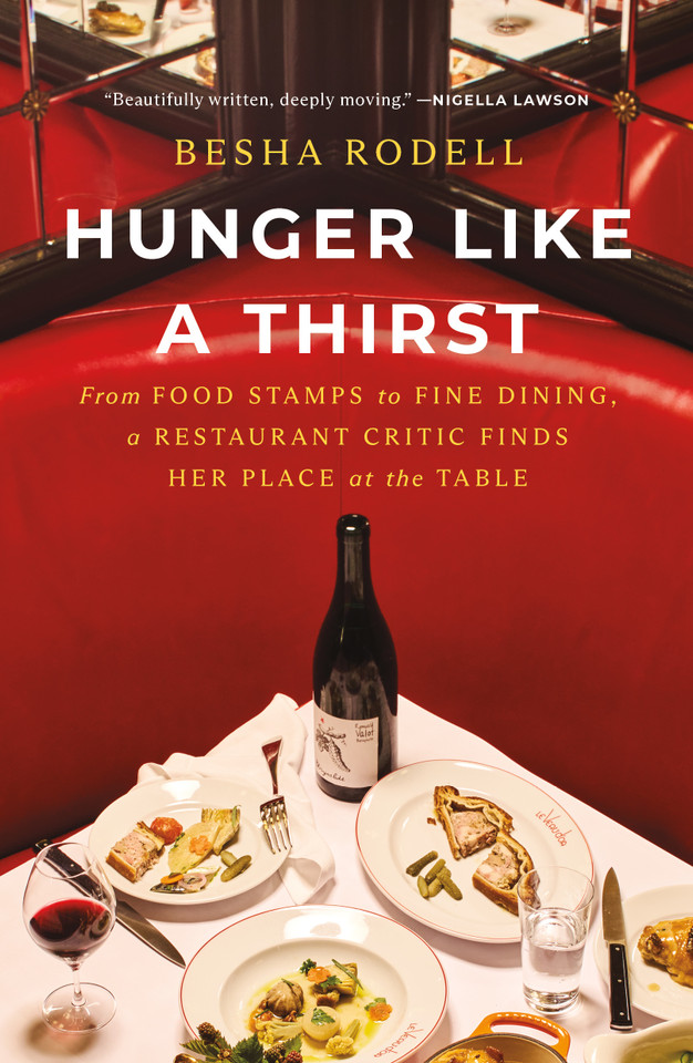 Hunger Like a Thirst: From Food Stamps to Fine Dining, a Restaurant Critic Finds Her Place at the Table book cover by Besha Rodell