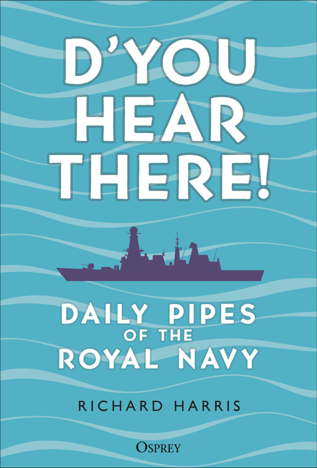 D’you Hear There!: Daily Pipes of the Royal Navy book cover by Richard Harris
