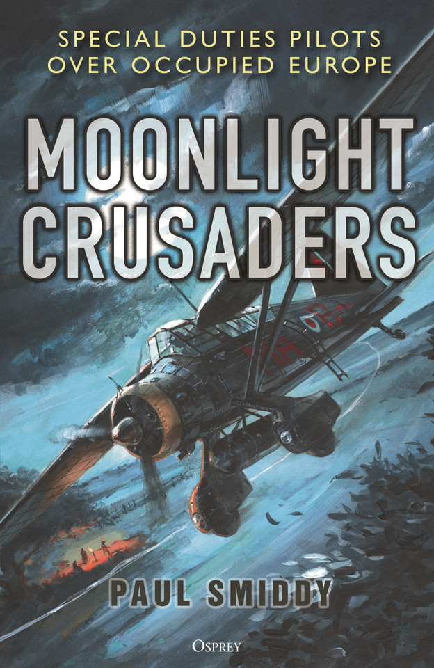 Moonlight Crusaders: Special Duties Pilots over Occupied Europe [9781472873477]