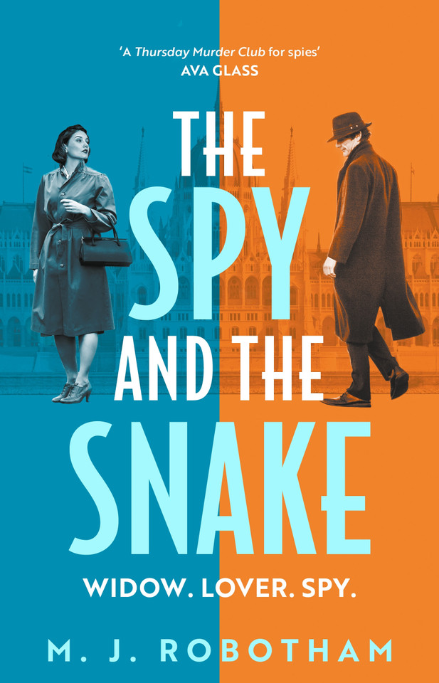 The Spy and the Snake: An exhilarating new novel from the author of the GOOD HOUSEKEEPING READER FAVOURITE (Mrs Spy) book cover by M. J. Robotham