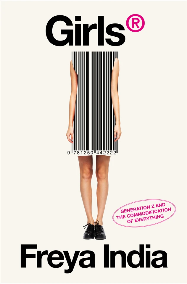 GIRLS®: Generation Z and the Commodification of Everything book cover by Freya India