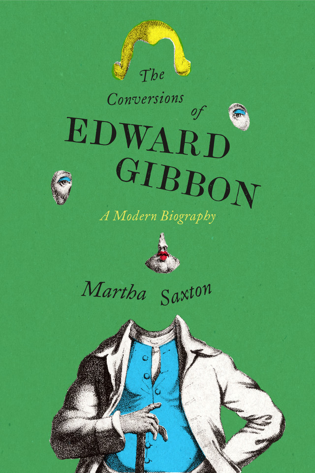 The Conversions of Edward Gibbon: A Modern Biography book cover by Martha Saxton