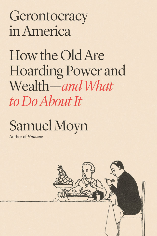 Gerontocracy in America: How the Old Are Hoarding Power and Wealth—and What to Do About It book cover by Samuel Moyn
