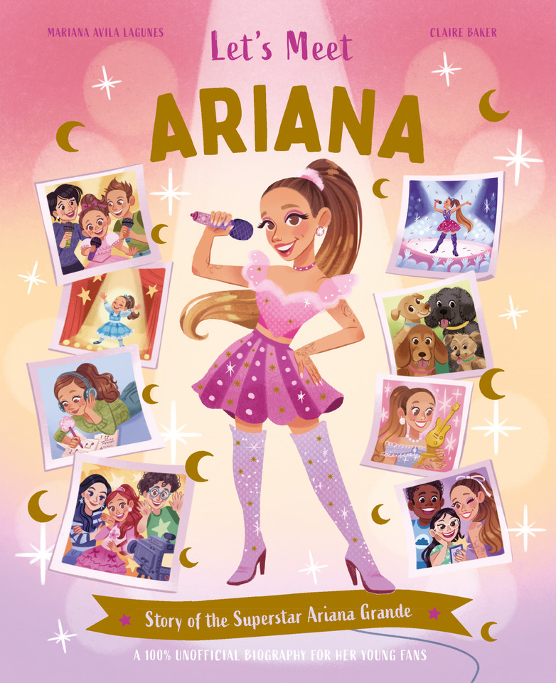 Let's Meet Ariana: Story of the Superstar Ariana Grande. A 100% Unofficial Biography for Her Young Fans. (Let's Meet) book cover by Claire Baker