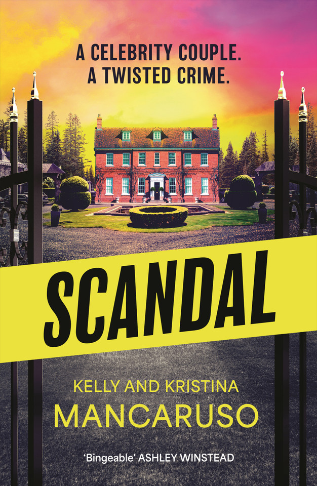 Scandal: the twisty and addictive thriller that will grip you from start to finish, the unmissable follow up to RUMOURED book cover by Kelly Mancaruso, Kristina Mancaruso