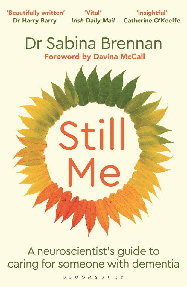 Still Me: A neuroscientist's guide to caring for someone with dementia book cover by Sabina Brennan