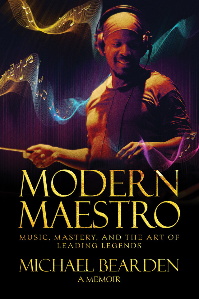 Modern Maestro: Music, Mastery, and the Art of Leading Legends book cover by Michael Bearden