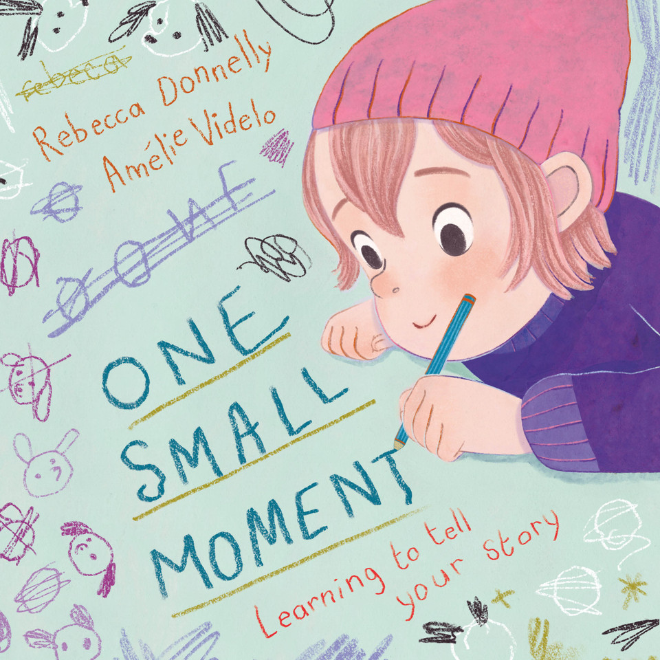 One Small Moment: Learning to Tell Your Story book cover by Rebecca Donnelly