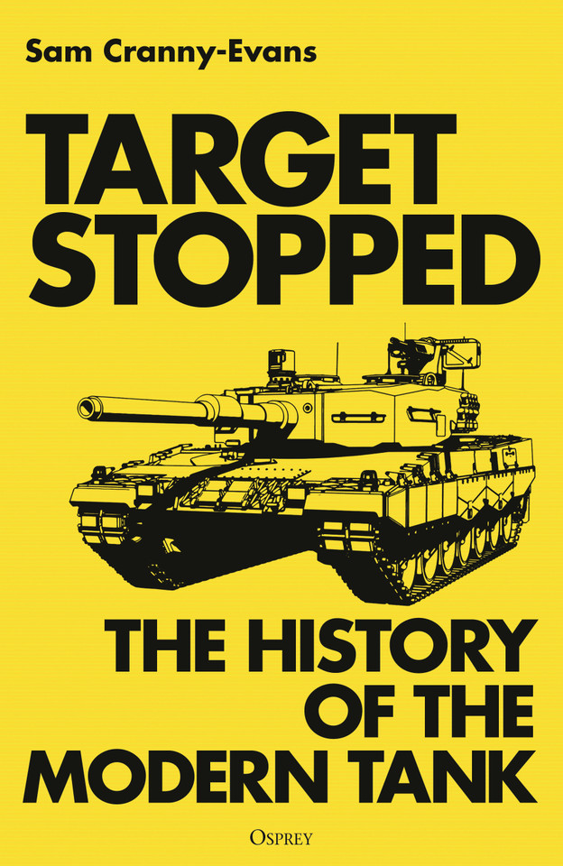 Target Stopped: The History of the Modern Tank book cover by Sam Cranny-Evans
