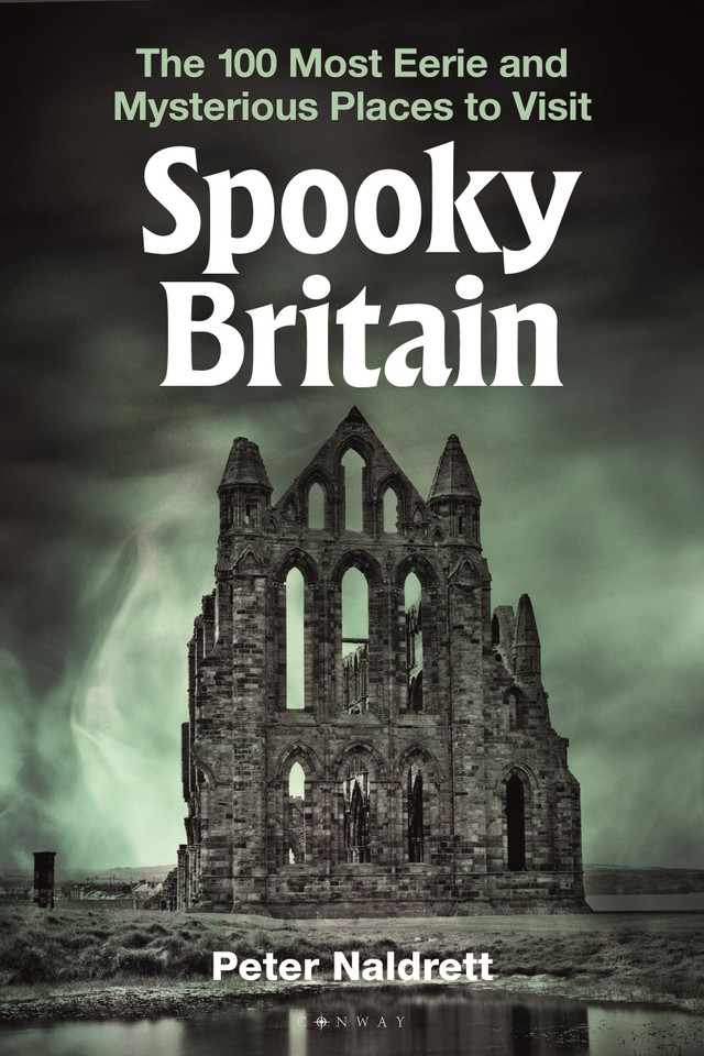 Spooky Britain: The 100 Most Eerie and Mysterious Places to Visit book cover by Peter Naldrett
