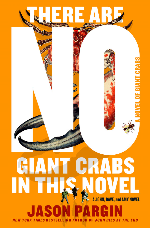 There Are No Giant Crabs in This Novel: A Novel of Giant Crabs (John Dies at the End #5) book cover by Jason Pargin