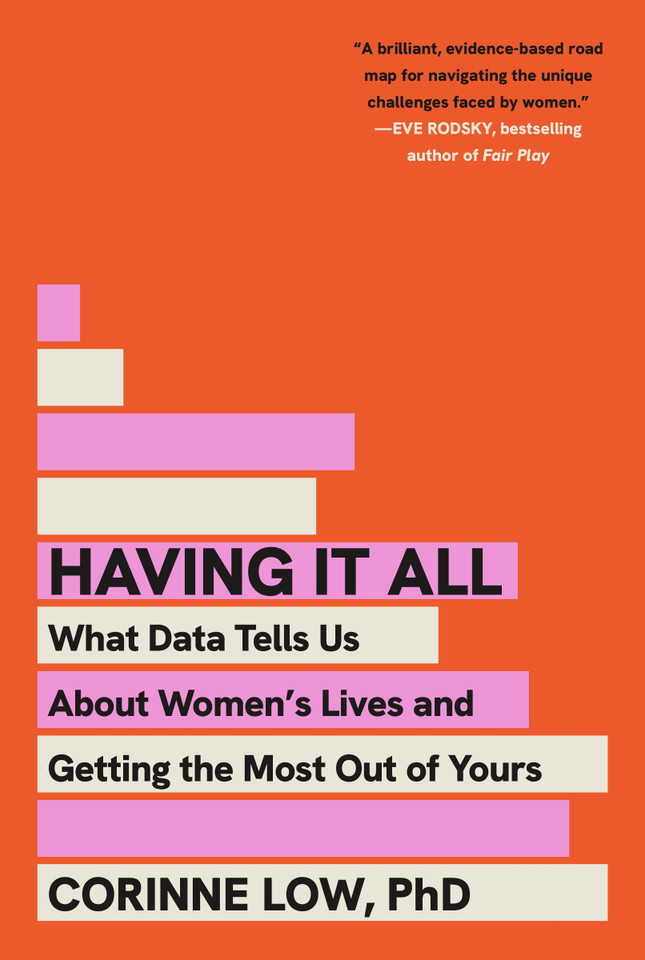 Having It All: What Data Tells Us About Women's Lives and Getting the Most Out of Yours book cover by Corinne Low, PhD