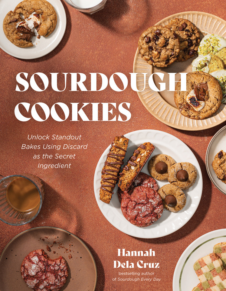 Sourdough Cookies: Unlock Standout Bakes Using Discard as the Secret Ingredient [9798890035073]