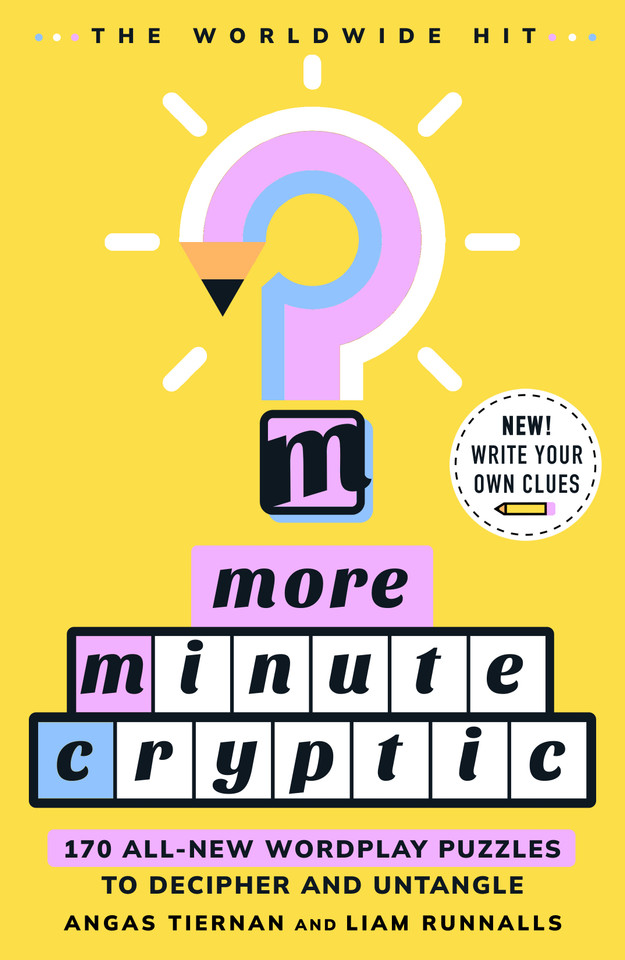 More Minute Cryptic: 170 Wordplay Puzzles to Decipher, Unlock, and Untangle book cover by Angas Tiernan