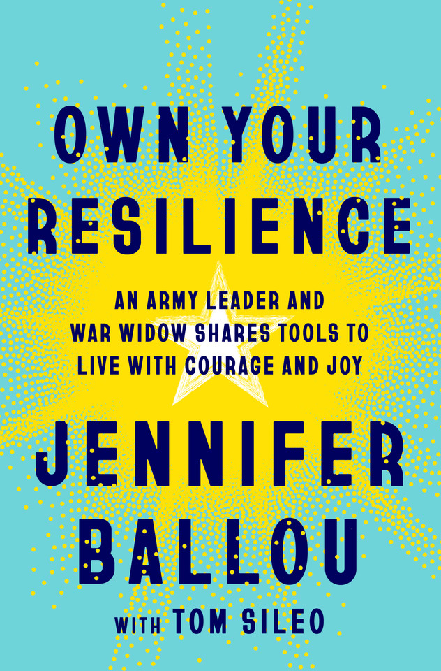 Own Your Resilience: An Army Leader and War Widow Shares Tools to Live with Courage and Joy book cover by Jennifer Ballou, Tom Sileo