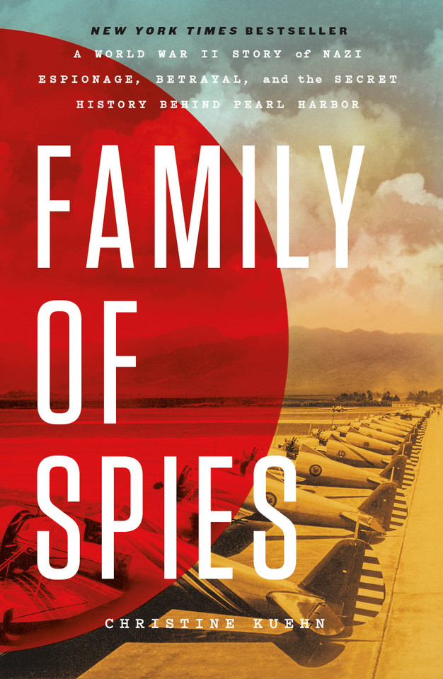 Family of Spies: A World War II Story of Nazi Espionage, Betrayal, and the Secret History Behind Pearl Harbor book cover by Christine Kuehn