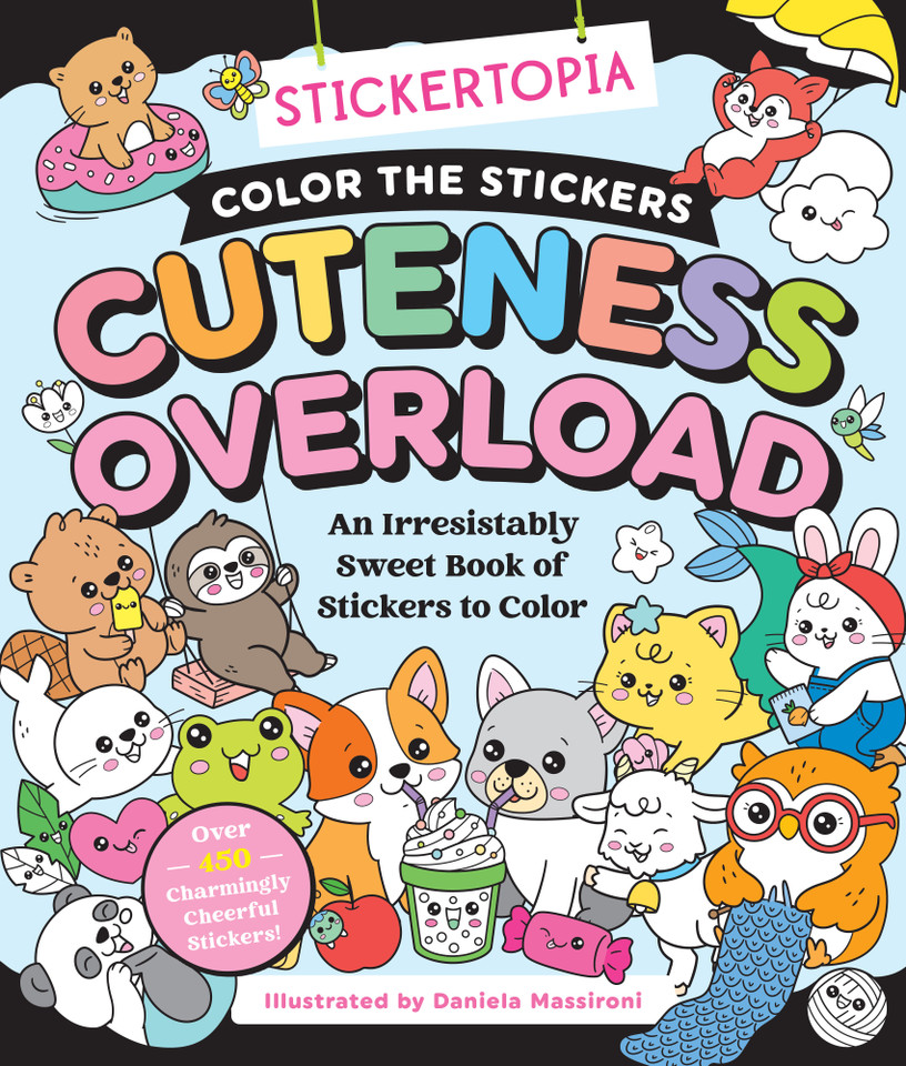 Stickertopia: Color the Stickers: Cuteness Overload: An Irresistibly Sweet Book of Stickers to Color book cover by Daniela Massironi