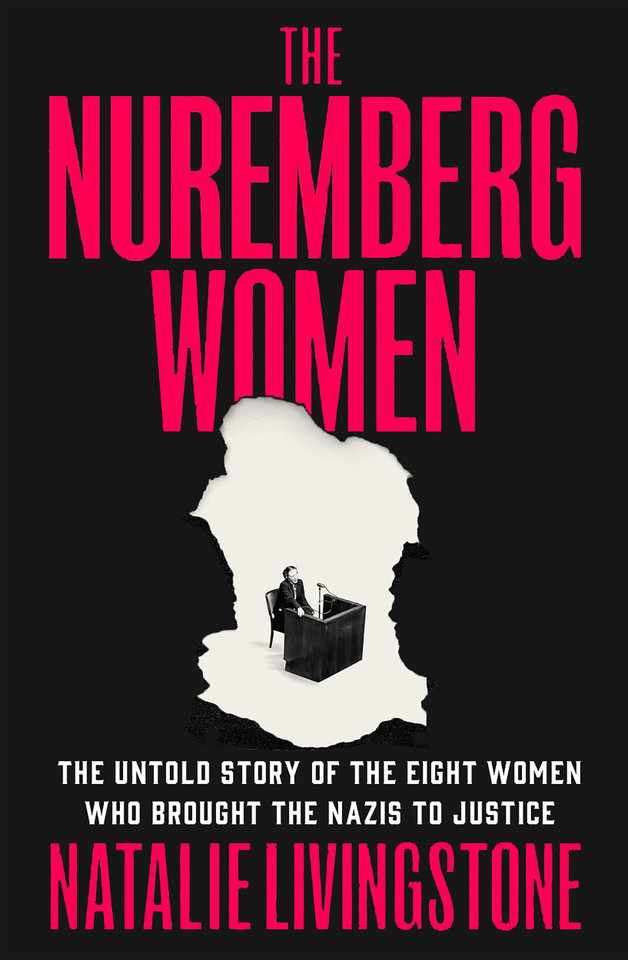 The Nuremberg Women: The Untold Story of the Eight Women Who Brought the Nazis to Justice book cover by Natalie Livingstone
