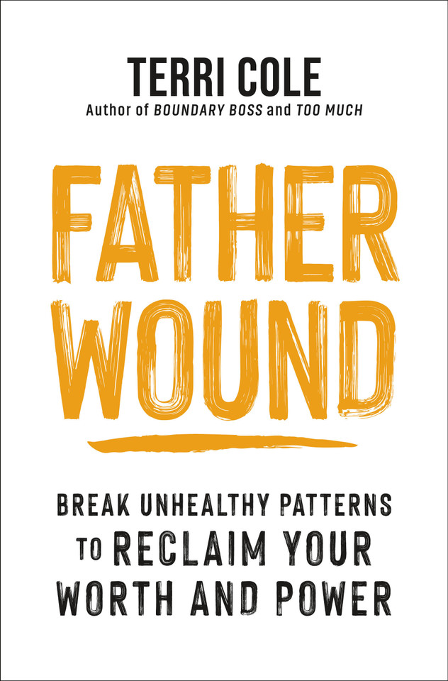 Father Wound: Break Unhealthy Patterns to Reclaim Your Worth and Power book cover by Terri Cole, MSW, LCSW