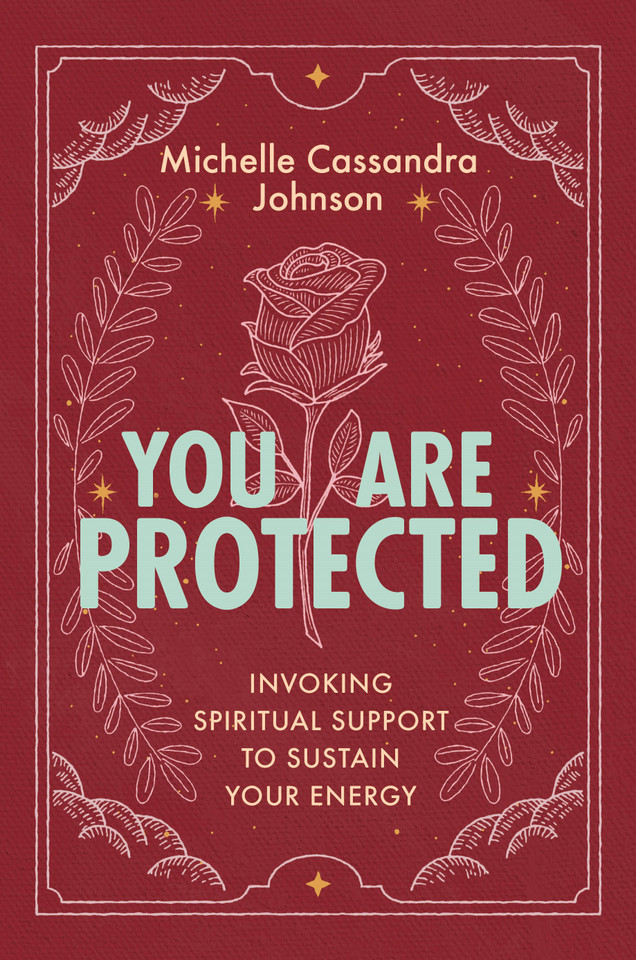 You Are Protected: Invoking Spiritual Support to Sustain Your Energy book cover by Michelle Cassandra Johnson