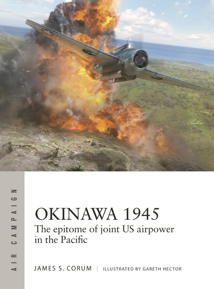 Okinawa 1945: The epitome of joint US airpower in the Pacific (Air Campaign #64) book cover by James S. Corum