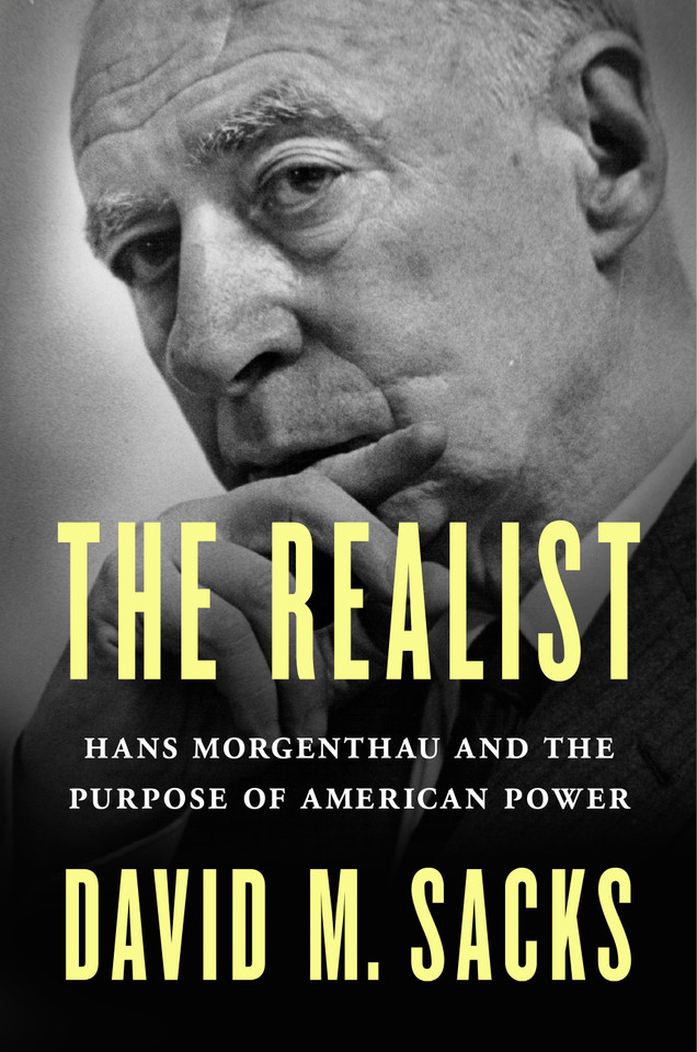 The Realist: Hans Morgenthau and the Purpose of American Power book cover by David M. Sacks