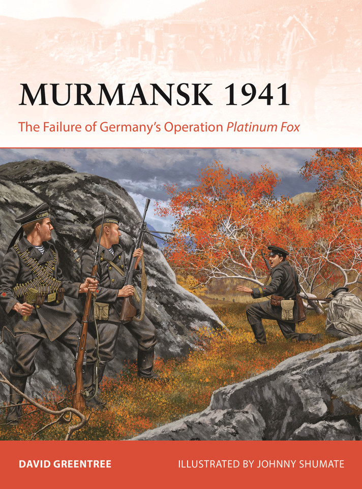 Murmansk 1941: The Failure of Germany's Operation Platinum Fox (Campaign #436) book cover by David Greentree