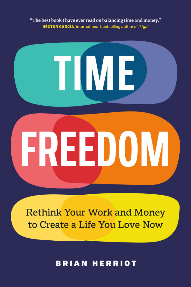 Time Freedom: Rethink Your Work and Money to Create a Life You Love Now book cover by Brian Herriot
