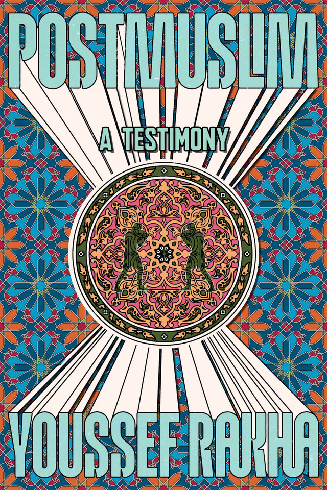 Postmuslim: A Testimony book cover by Youssef Rakha