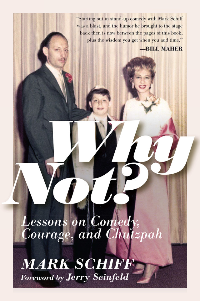 Why Not?: Lessons on Comedy, Courage, and Chutzpah book cover by Mark Schiff