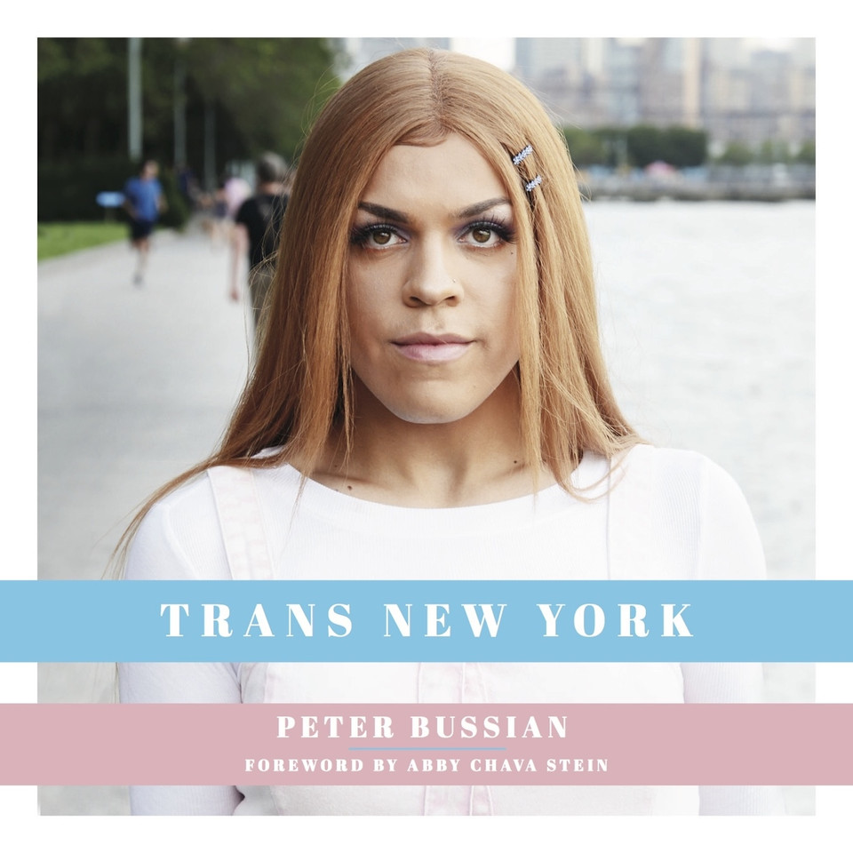 Trans New York: Photos and Stories of Transgender New Yorkers book cover by Peter Bussian