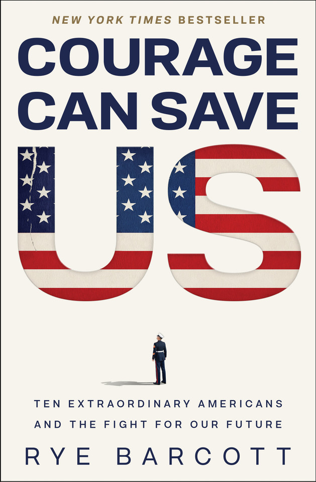 Courage Can Save US: Ten Extraordinary Americans and the Fight for Our Future book cover by Rye Barcott