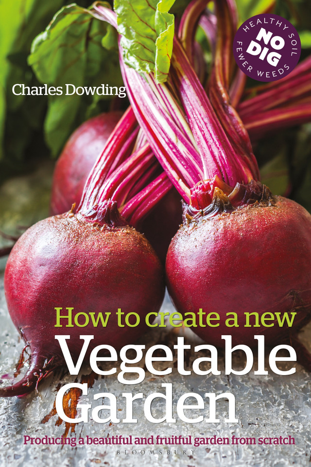 How to Create a New Vegetable Garden: Producing a beautiful and fruitful garden from scratch book cover by Charles Dowding