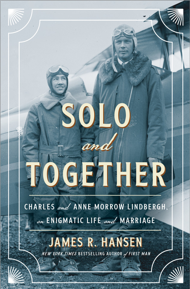 Solo and Together: Charles and Anne Morrow Lindbergh, an Enigmatic Life and Marriage book cover by James R. Hansen