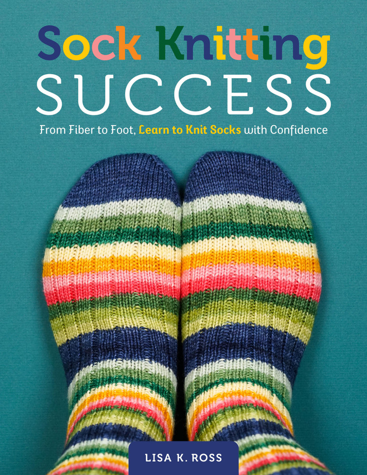 Sock Knitting Success: From Fiber to Foot, Learn to Knit Socks with Confidence (Stitching Success) book cover by Lisa K. Ross