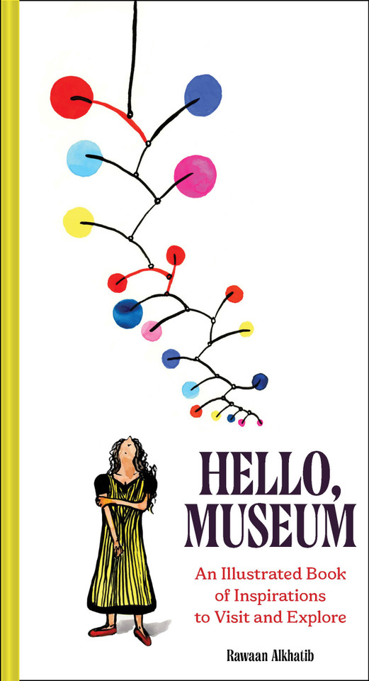Hello, Museum: An Illustrated Book of Inspirations to Visit and Explore book cover by Rawaan Alkhatib
