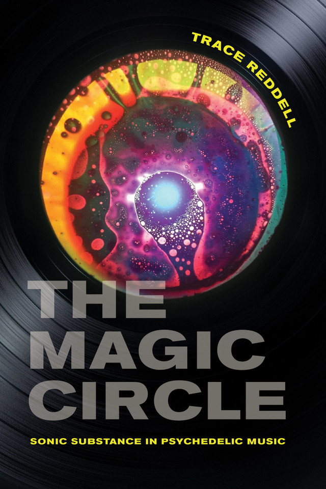 The Magic Circle: Sonic Substance in Psychedelic Music book cover by Trace Reddell
