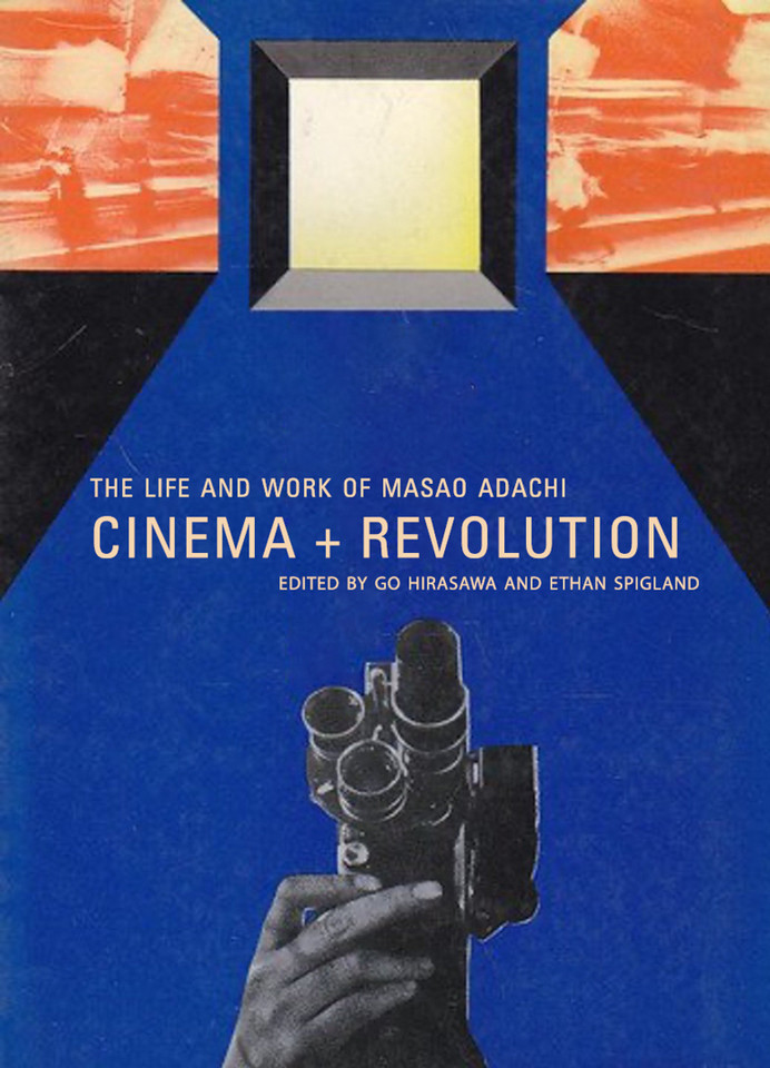 Cinema + Revolution: The Life and Work of Masao Adachi book cover by 