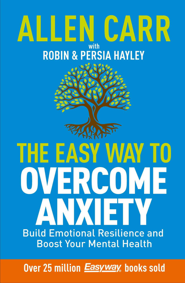 Allen Carr: The Easy Way to Overcome Anxiety: Build Emotional Resilience and Boost Your Mental Health (Allen Carr's Easyway) book cover by Allen Carr