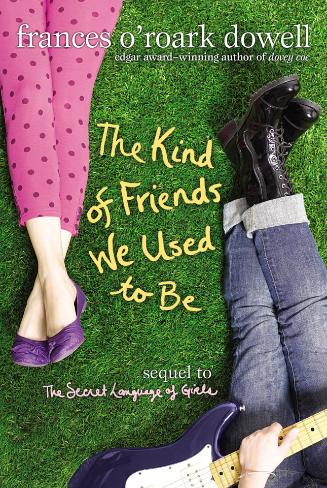 The Kind of Friends We Used to Be (The Secret Language of Girls Trilogy) book cover by Frances O'Roark Dowell