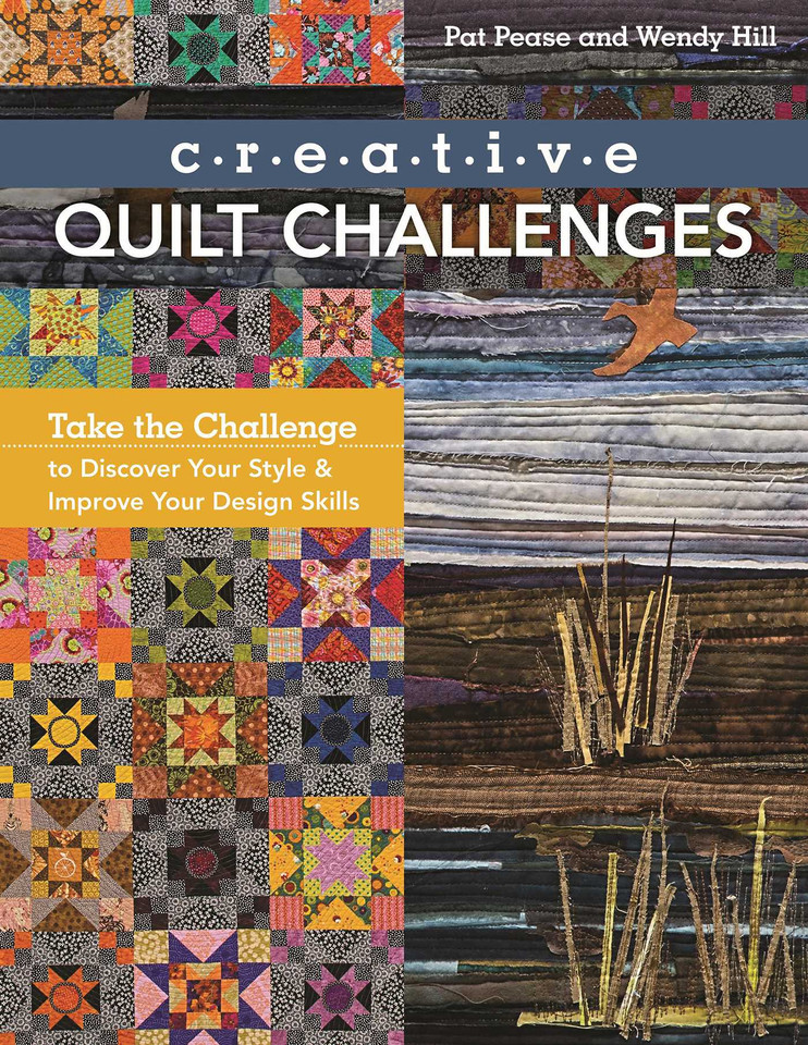 Creative Quilt Challenges: Take the Challenge to Discover Your Style & Improve Your Design Skills book cover by Pat Pease