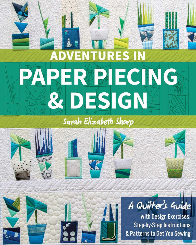 Adventures in Paper Piecing & Design: A Quilter's Guide with Design Exercises, Step-by-Step Instructions & Patterns to Get You Sewing book cover by Sarah Elizabeth Sharp