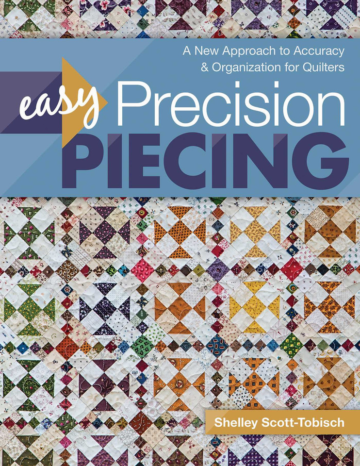 Easy Precision Piecing: A New Approach to Accuracy & Organization for Quilters book cover by Shelley Scott-Tobisch